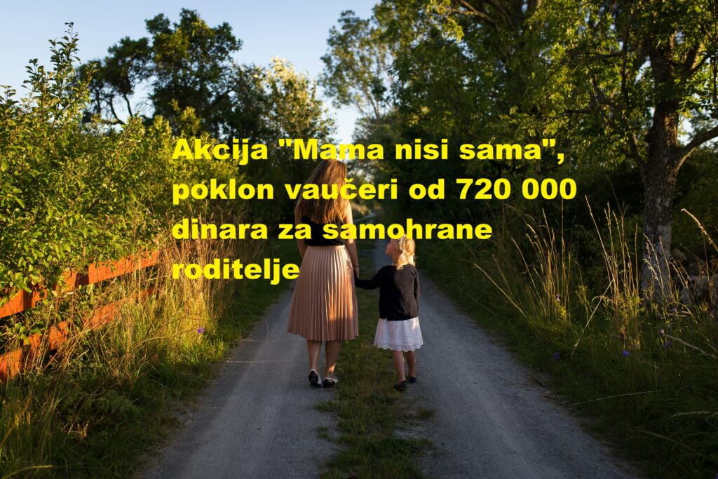 Akcija "Mama nisi sama", poklon vaučeri od 720 000 dinara za samohrane roditelje