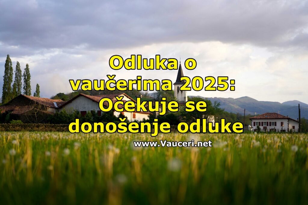 Odluka o vaučerima 2025: Očekuje se donošenje odluke